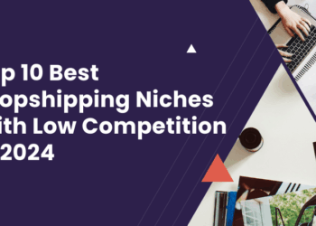 Exploring High-ticket Dropshipping Niches with Low Competition